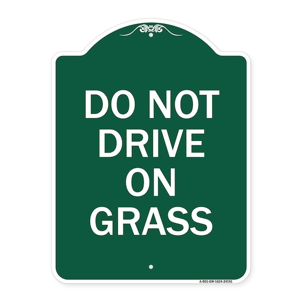 Signmission Designer Series Sign-Do Not Drive on Grass, Green & White Aluminum Sign, 18" x 24", GW-1824-24151 A-DES-GW-1824-24151 - main
